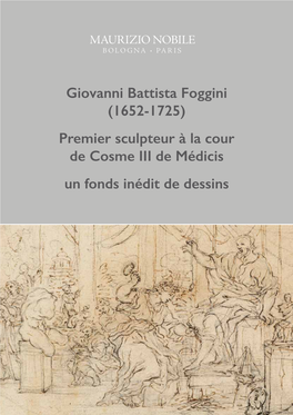 Giovanni Battista Foggini (1652-1725) Premier Sculpteur À La Cour De Cosme III De Médicis Un Fonds Inédit De Dessins