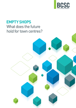 EMPTY SHOPS What Does the Future Hold for Town Centres? Fo Reword