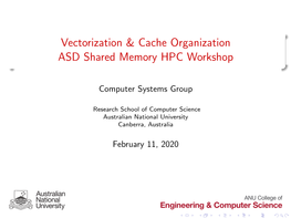 Vectorization & Cache Organization ASD Shared Memory HPC Workshop