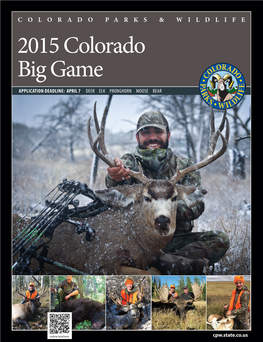 2015 Colorado Big Game APPLICATION DEADLINE: APRIL 7 DEER ELK PRONGHORN MOOSE BEAR