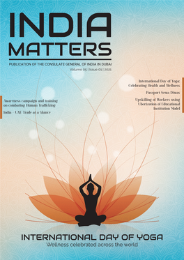 MATTERS PUBLICATION of the CONSULATE GENERAL of INDIA in DUBAI Volume 05 | Issue 01 | 2021