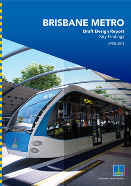 BRISBANE METRO Draft Design Report Key Findings