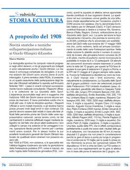 STORIA E CULTURA Zione Creata Appositamente Per L’Occasione, Poiché Il CONI Ancora Non Esisteva, Che Fu Denominata Comi- Tato Italiano Per Le Olimpiadi (Cipo)