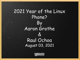 2021 Year of the Linux Phone? by Aaron Grothe & Raul Ochoa