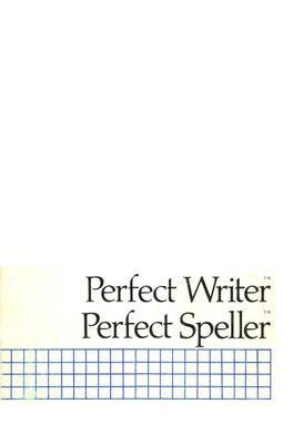 Perfect Writer Perfect Speller I Perfect Writerm COPYRIGHT Copyright, 1983 by Perfect Software, Inc