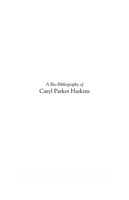 A Bio-Bibliography of Caryl Parker Haskins