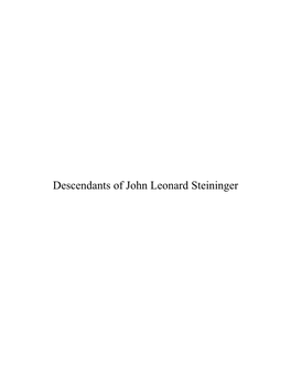Descendants of John Leonard Steininger Descendants of Johan Leonard Steininger