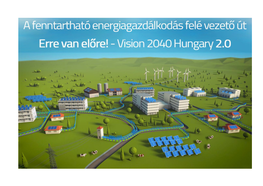 A Fenntartható Energiagazdálkodás Felé Vezető Út Erre Van Előre!  Vision 2040 Hungary 2.0