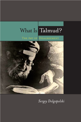 What Is Talmud? : the Art of Disagreement / Sergey Dolgopolski