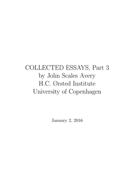 COLLECTED ESSAYS, Part 3 by John Scales Avery H.C. Ørsted Institute University of Copenhagen