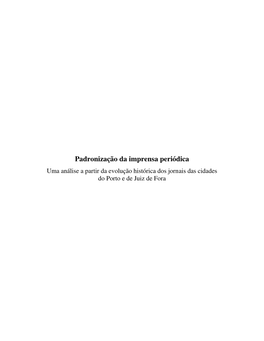 Padronização Da Imprensa Periódica Uma Análise a Partir Da Evolução Histórica Dos Jornais Das Cidades Do Porto E De Juiz De Fora