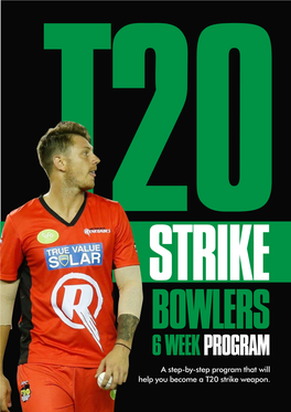 6 WEEK PROGRAM a Step-By-Step Program That Will Help You Become a T20 Strike Weapon