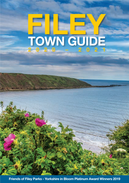 TOWN GUIDE TOWN – 2021 2020 FILEY Friends of Filey Parks - Yorkshire in Bloom Platinum Award Winners 2019 in Bloom Platinum Award Friends of Filey Parks - Yorkshire