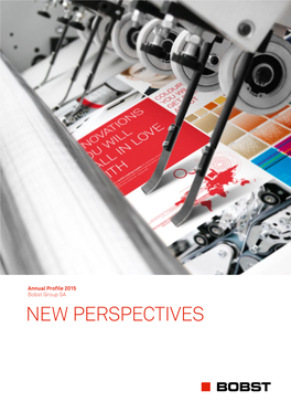 Annual Profile 2015 Bobst Group SA NEW PERSPECTIVES KEY FIGURES ELEVATING PERFORMANCE