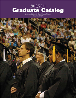 Graduate Catalog Lindenwood University•Saint Charles, Missouri Established 1827 Graduate Academic Programs