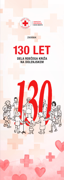 130 Let Dela Rdečega Križa Na Dolenjskem Uvodnik Kazalo Predsednika Območnega Združenja Rdečega Križa Novo Mesto
