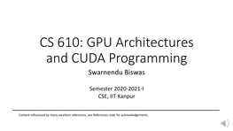 CS 610: GPU Architectures and CUDA Programming Swarnendu Biswas