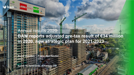 Annual Results 2020 BAM Reports Adjusted Pre-Tax Result of €34 Million in 2020, New Strategic Plan for 2021-2023