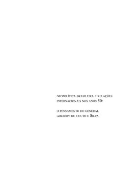 Geopolítica Brasileira E Relações Internacionais Nos Anos 50: O Pensamento Do General Golbery Do Couto E Silva Ministério Das Relações Exteriores