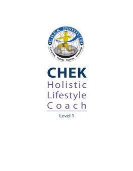 Holistic Lifestyle Coach Level 1 C CHEK Holistic Lifestyle Coach Level 1 Y O G R O R L E Io C S Ti E V N E I H K O Se Listic Exerci