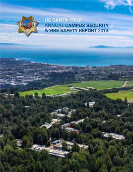 UC SANTA CRUZ ANNUAL CAMPUS SECURITY & FIRE SAFETY REPORT 2018 Dear UC Santa Cruz Community
