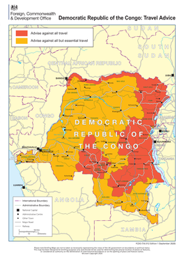Democratic Republic of the Congo: Travel Advice SUDAN Advise Against All Travel CHAD Advise Against All but Essential Travel SOUTH SUDAN CENTRAL AFRICAN REPUBLIC