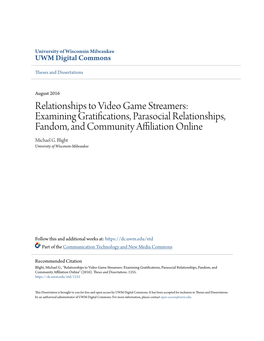 Relationships to Video Game Streamers: Examining Gratifications, Parasocial Relationships, Fandom, and Community Affiliation Online Michael G