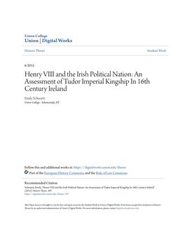 Henry VIII and the Irish Political Nation: an Assessment of Tudor Imperial Kingship in 16Th Century Ireland Emily Schwartz Union College - Schenectady, NY