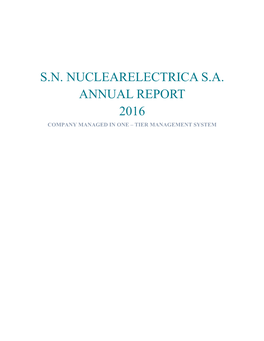 S.N. Nuclearelectrica S.A. Annual Report 2016 Company Managed in One – Tier Management System