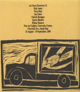 Art from Elsewhere II Rickamor Terry Batt Jan Davis Patrick Henigan Karen Rhodes Wilmatabacco Fine Art Gallery,University Centre, · Churchill Ave.,Sandy Bay