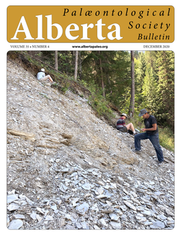 Bulletin Albertavolume 35 • NUMBER 4 DECEMBER 2020 ALBERTA PALAEONTOLOGICAL SOCIETY