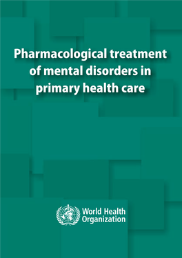 Pharmacological Treatment of Mental Disorders in Primary Health Care Pharmacological Treatment of Mental Disorders in Primary Health Care