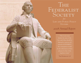 The Federalist Society for Law and Public Policy Studies 2008 Annual Report