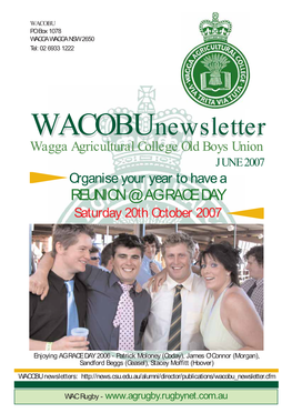 Wacobunewsletter Wagga Agricultural College Old Boys Union JUNE 2007 Organise Your Year to Have a REUNION @ AG RACE DAY Saturday 20Th October 2007