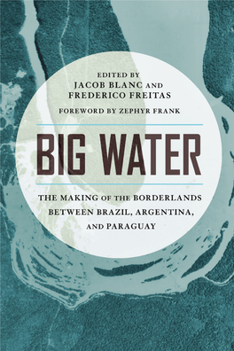 The Making of the Borderlands Between Brazil, Argentina, and Paraguay the University of Arizona Press