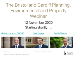 The Bristol and Cardiff Planning, Environmental and Property Webinar 12 November 2020 Starting Shortly…