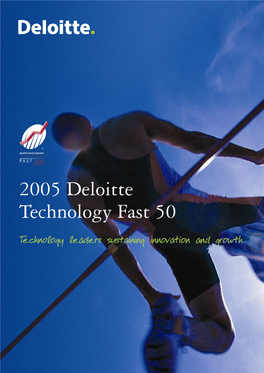 2005 Deloitte Technology Fast 50 2005 Deloitte Technology Fast 50 Technology Leaders Sustaining Innovation and Growth