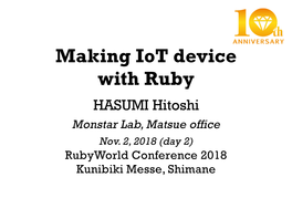 Making Iot Device with Ruby HASUMI Hitoshi Monstar Lab, Matsue Office Nov