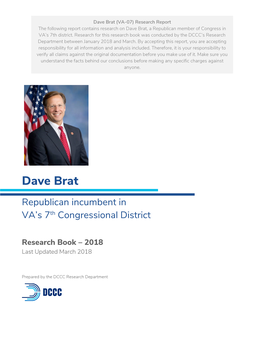 Dave Brat (VA-07) Research Report the Following Report Contains Research on Dave Brat, a Republican Member of Congress in VA’S 7Th District