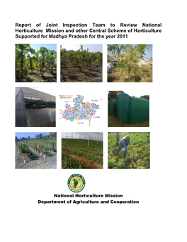 Report of Joint Inspection Team to Review National Horticulture Mission and Other Central Scheme of Horticulture Supported for Madhya Pradesh for the Year 2011