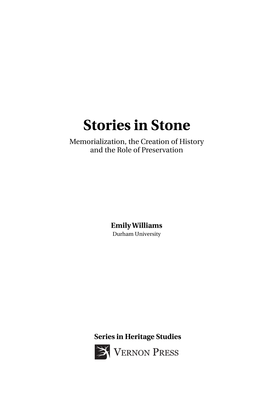 Stories in Stone Memorialization, the Creation of History and the Role of Preservation