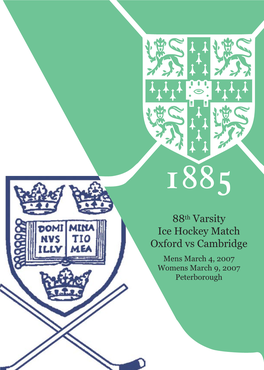 88Th Varsity Ice Hockey Match Oxford Vs Cambridge Mens March 4, 2007 Womens March 9, 2007 Peterborough Schedule of Events