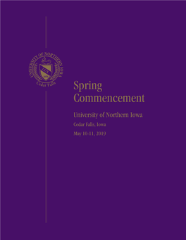 Spring Commencement University of Northern Iowa Cedar Falls, Iowa May 10-11, 2019