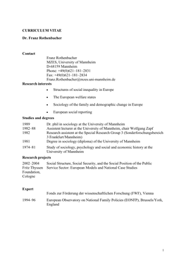 +49(0)621–181–2831 Fax: +49(0)621–181–2834 Franz.Rothenbacher@Mzes.Uni-Mannheim.De Research Interests • Structures of Social Inequality in Europe