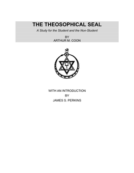 THE THEOSOPHICAL SEAL a Study for the Student and the Non-Student