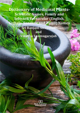 Dictionary of Medicinal Plants - Scientific Names, Family and Selected Vernacular (English, Sinhala, Sanskrit and Tamil) Names