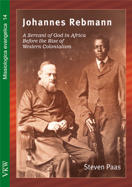 Johannes Rebmann a Servant of God in Africa Before the Rise of Western Colonialism Missiologica Evangelica Volume 14