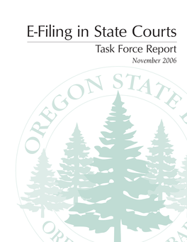 E-Filing in State Courts Task Force Report November 2006 TASKFORCEONE-FILING REPORT • NOVEMBER 2006 INTRODUCTION