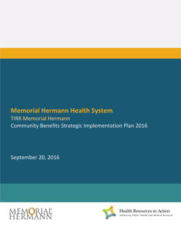 Memorial Hermann Health System TIRR Memorial Hermann Community Benefits Strategic Implementation Plan 2016