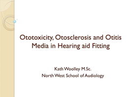 Ototoxicity, Otosclerosis and Otitis Media in Hearing Aid Fitting